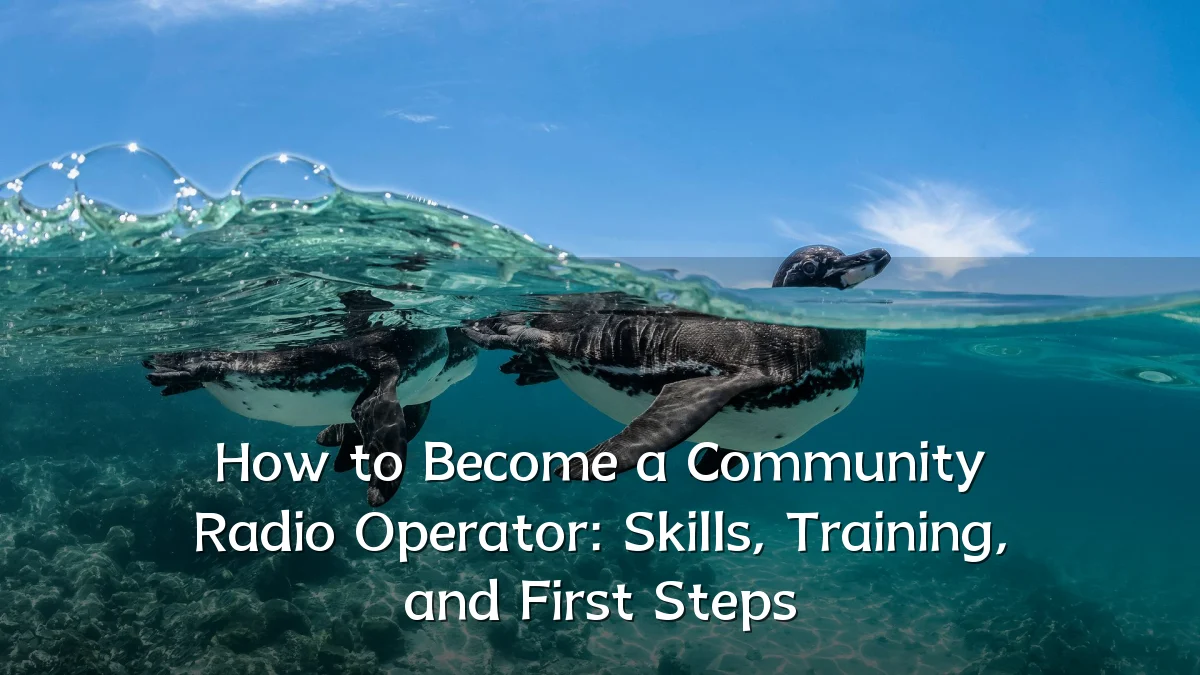 How to Become a Community Radio Operator: Skills, Training, and First Steps