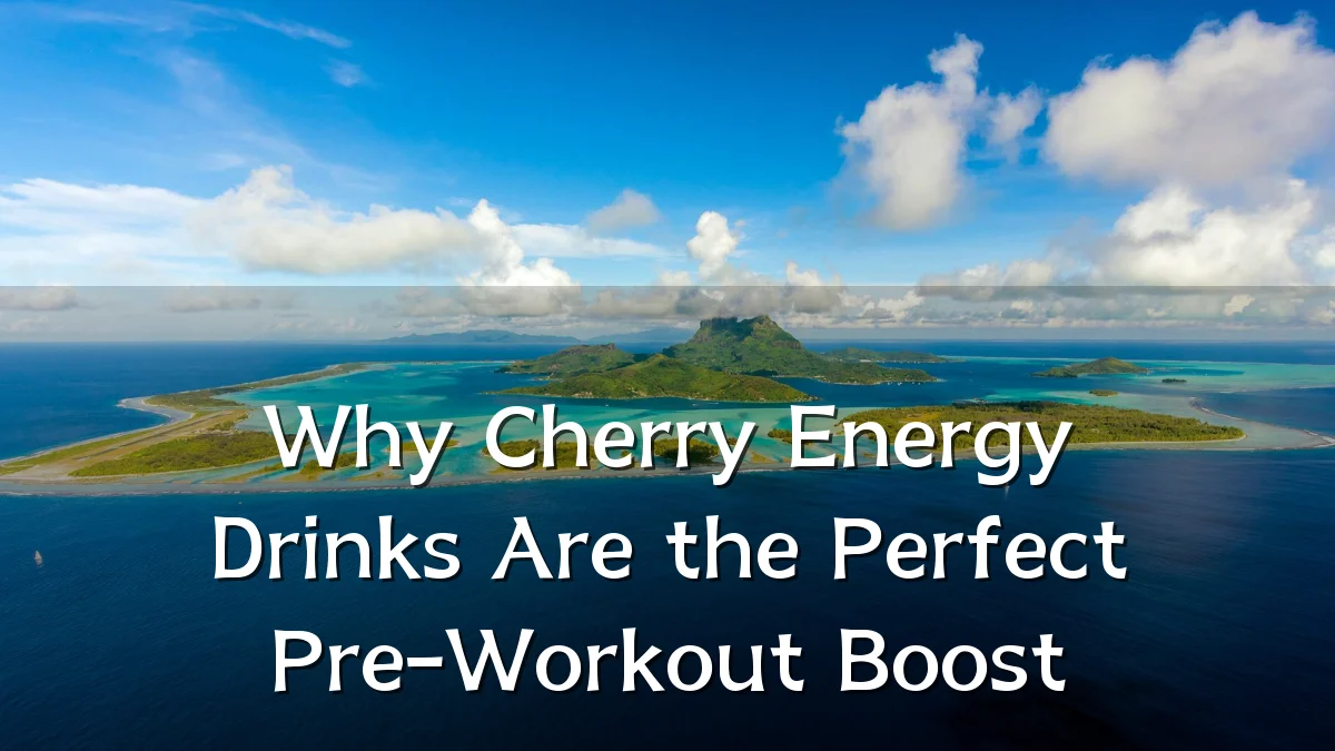 Why Cherry Energy Drinks Are the Perfect Pre-Workout Boost