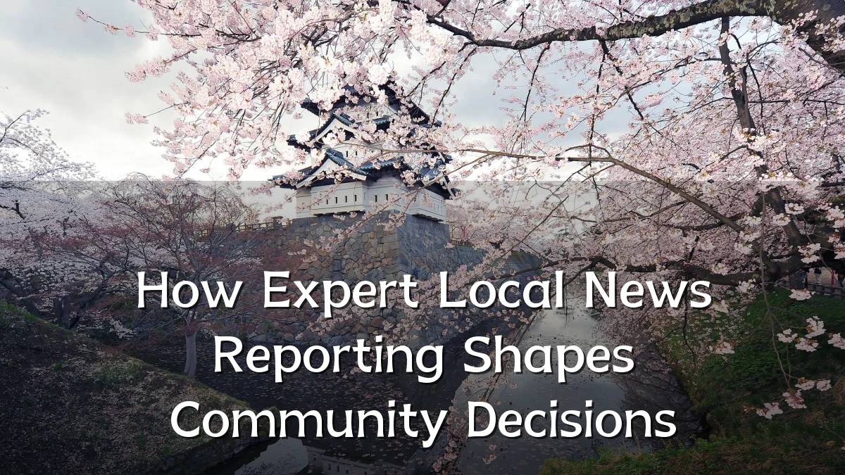 How Expert Local News Reporting Shapes Community Decisions