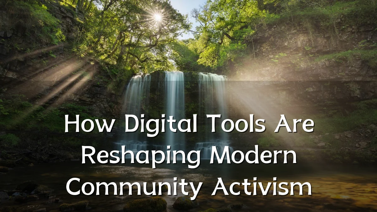 How Digital Tools Are Reshaping Modern Community Activism