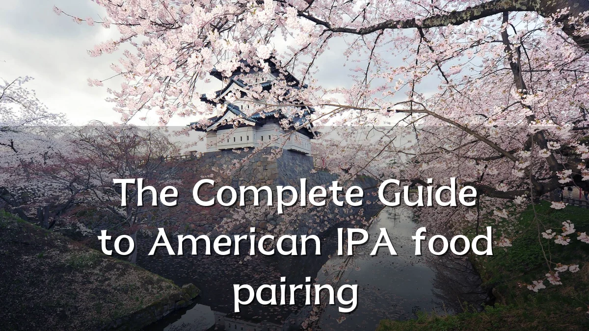 The Complete Guide to American IPA food pairing