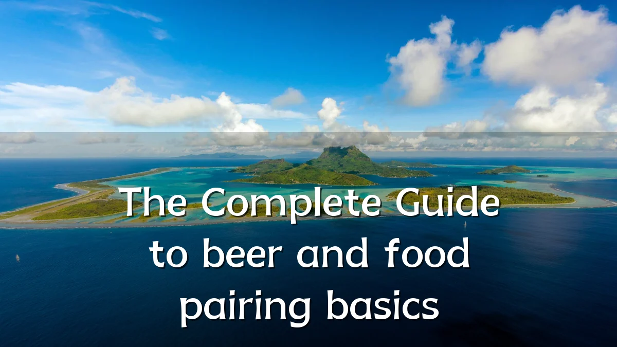 The Complete Guide to beer and food pairing basics