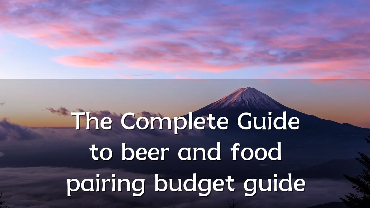 The Complete Guide to beer and food pairing budget guide