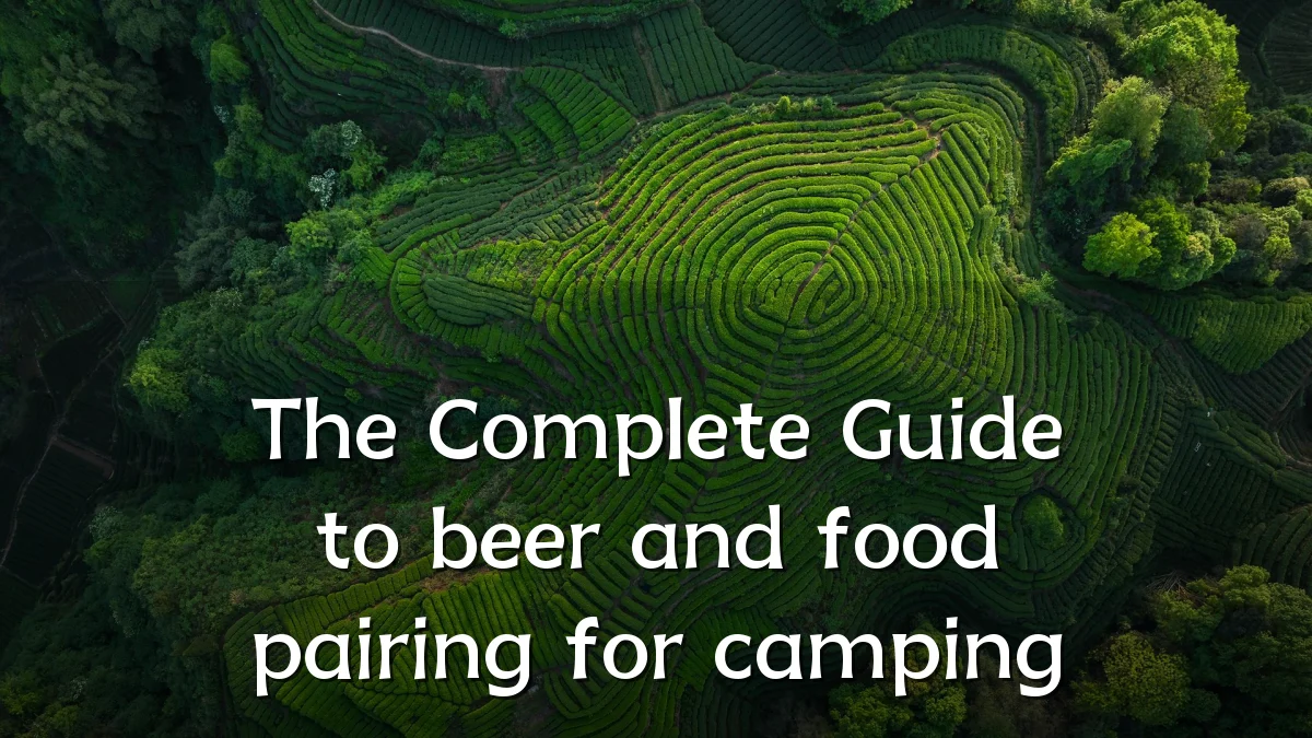 The Complete Guide to beer and food pairing for camping