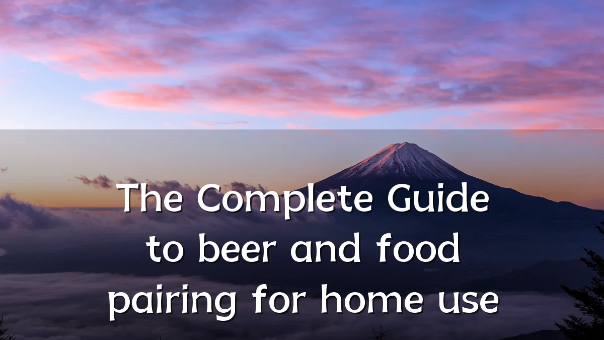 The Complete Guide to beer and food pairing for home use
