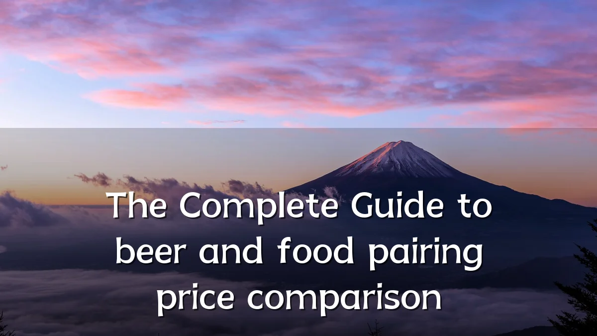The Complete Guide to beer and food pairing price comparison