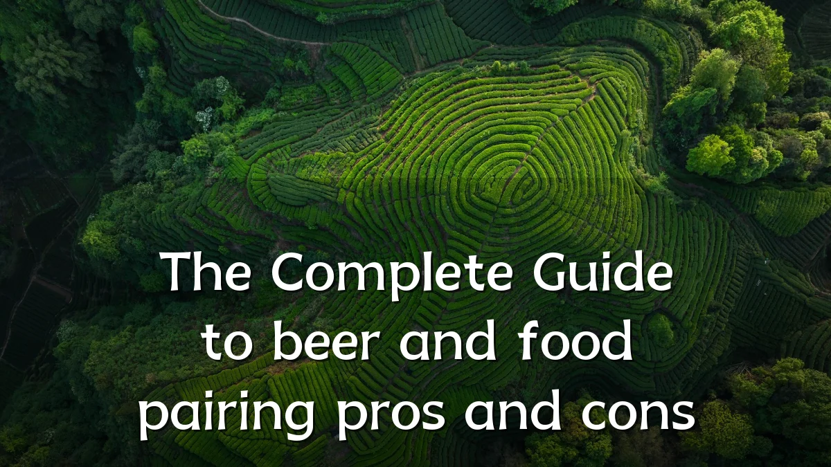 The Complete Guide to beer and food pairing pros and cons