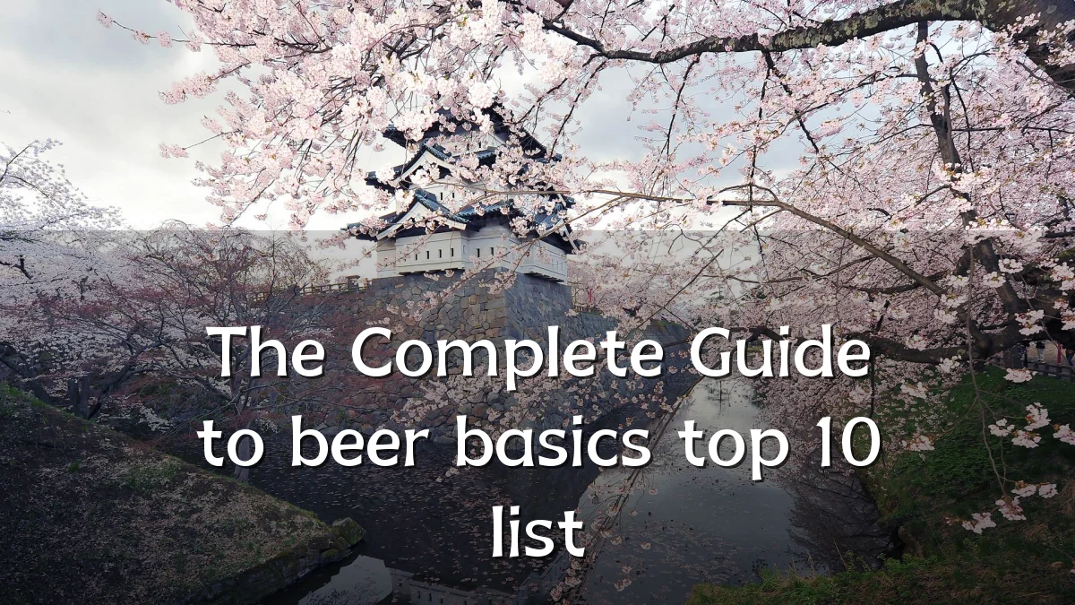 The Complete Guide to beer basics top 10 list