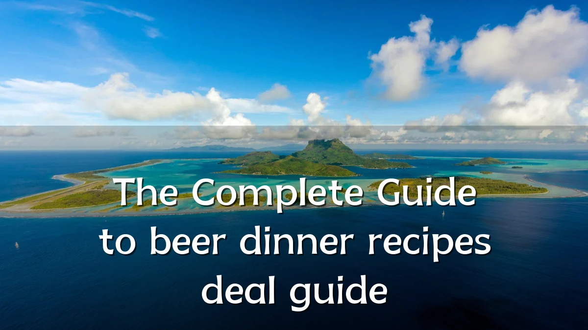 The Complete Guide to beer dinner recipes deal guide
