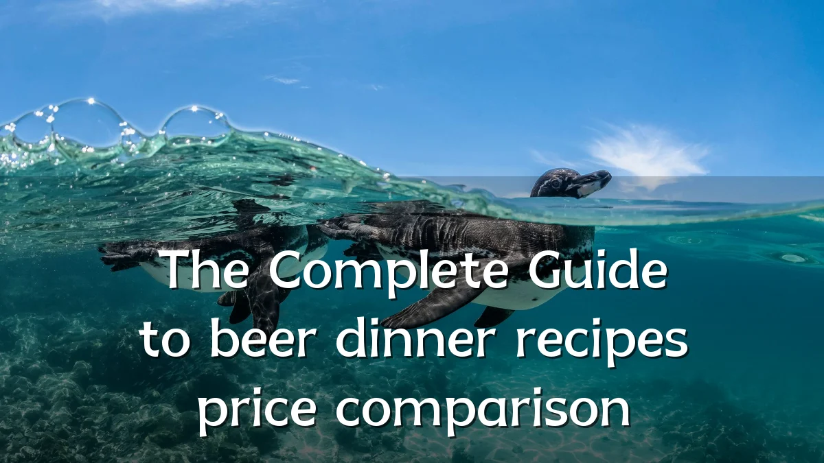 The Complete Guide to beer dinner recipes price comparison