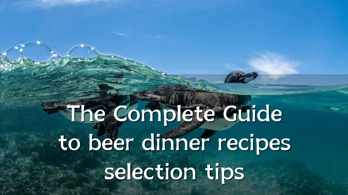 The Complete Guide to beer dinner recipes selection tips