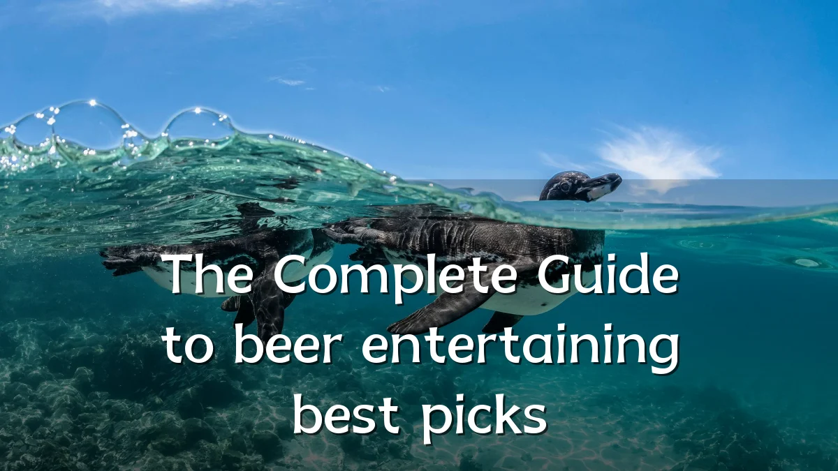 The Complete Guide to beer entertaining best picks