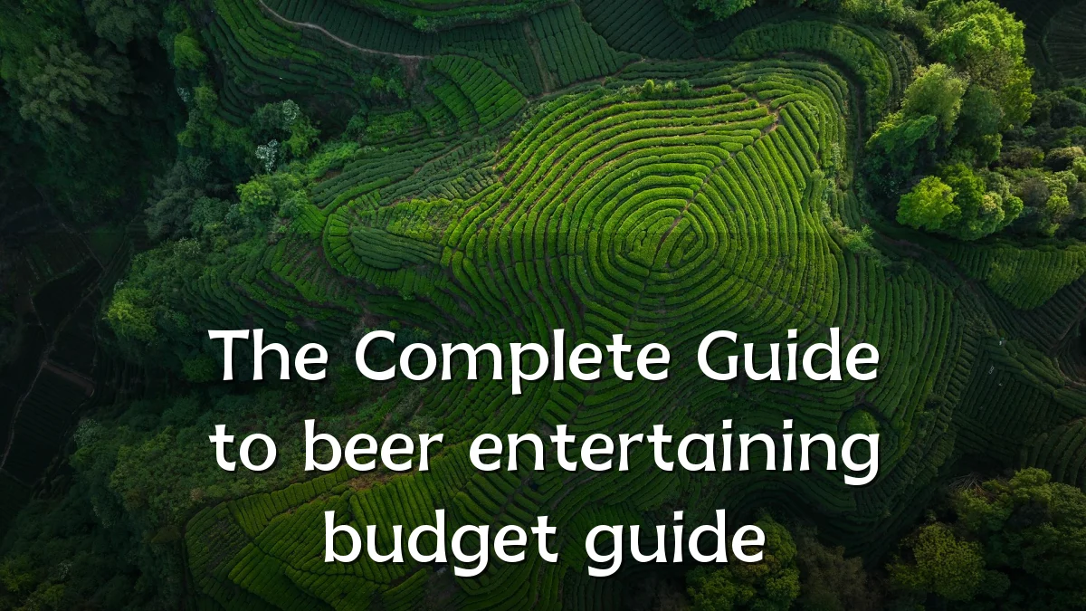 The Complete Guide to beer entertaining budget guide