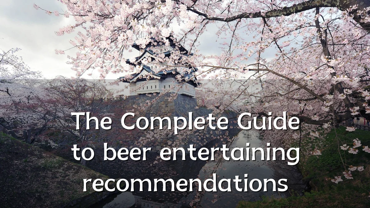 The Complete Guide to beer entertaining recommendations
