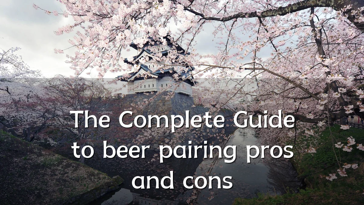 The Complete Guide to beer pairing pros and cons