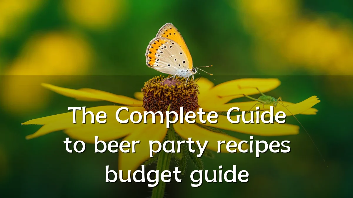 The Complete Guide to beer party recipes budget guide