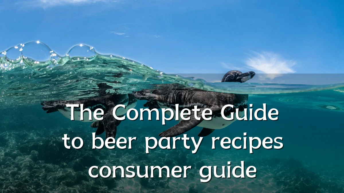The Complete Guide to beer party recipes consumer guide