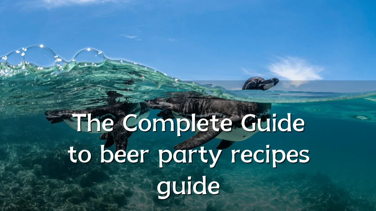 The Complete Guide to beer party recipes guide
