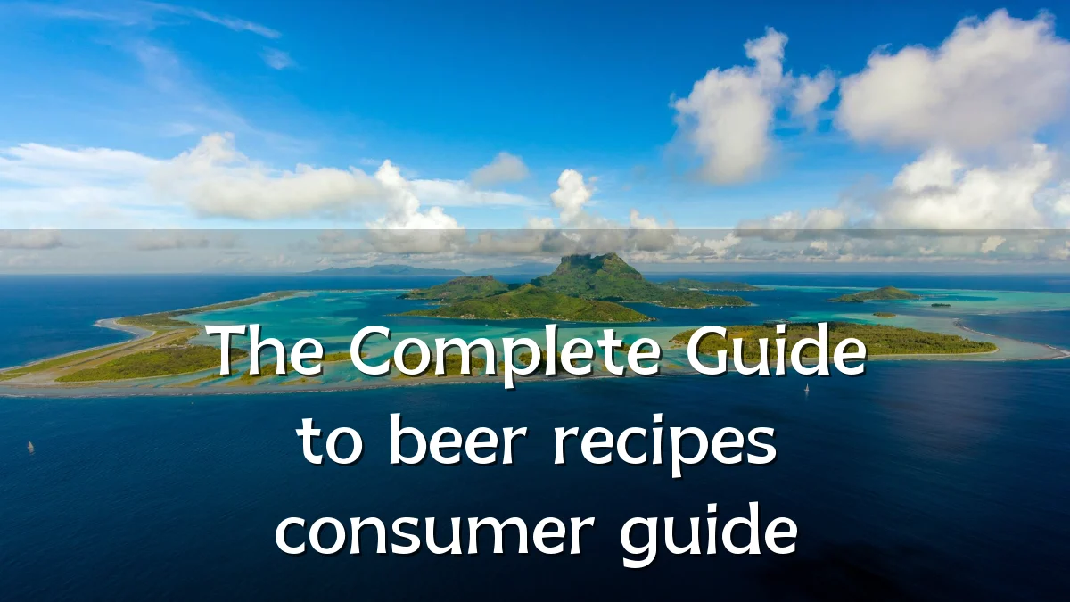The Complete Guide to beer recipes consumer guide