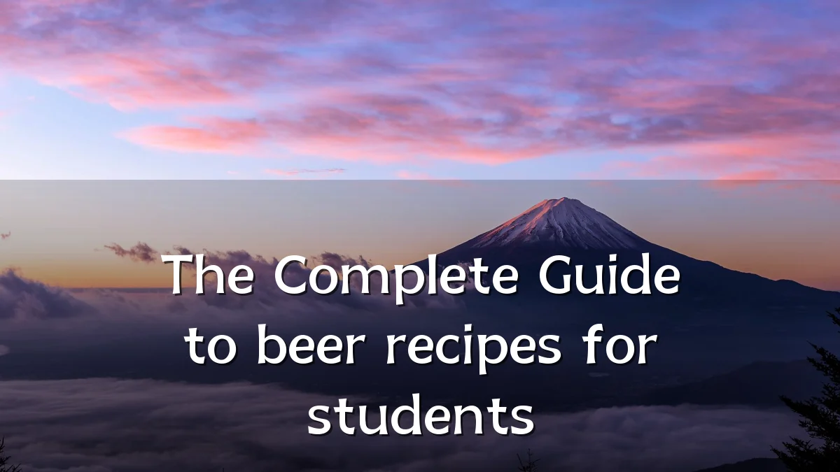 The Complete Guide to beer recipes for students