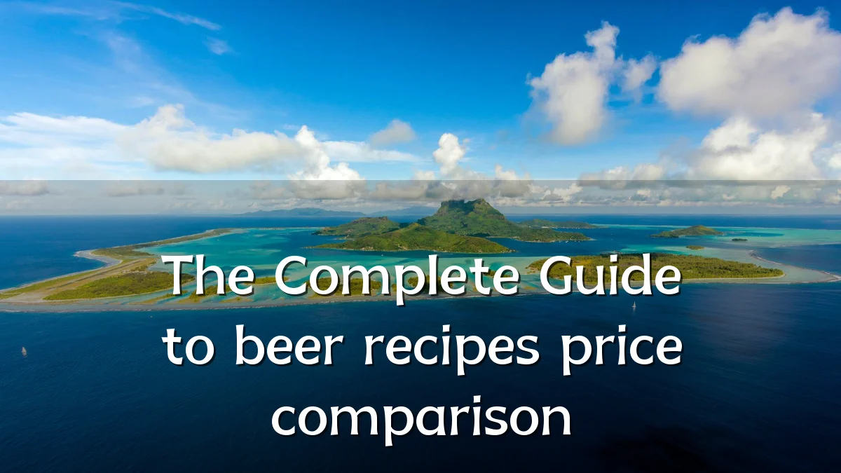 The Complete Guide to beer recipes price comparison