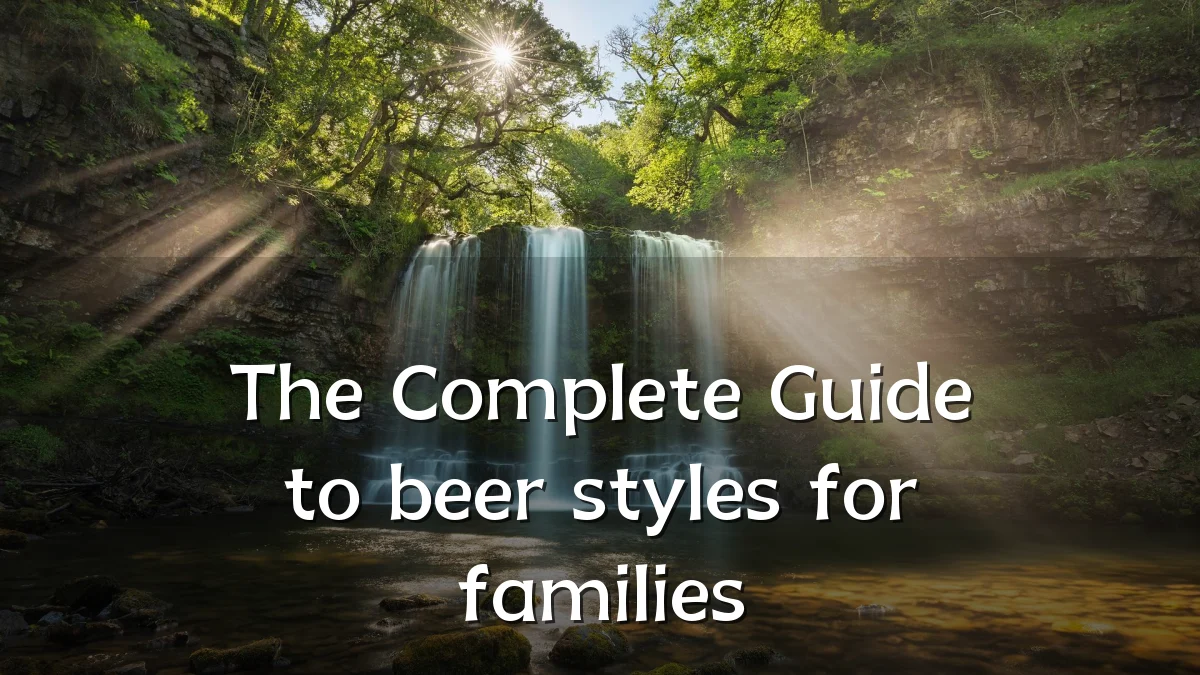 The Complete Guide to beer styles for families