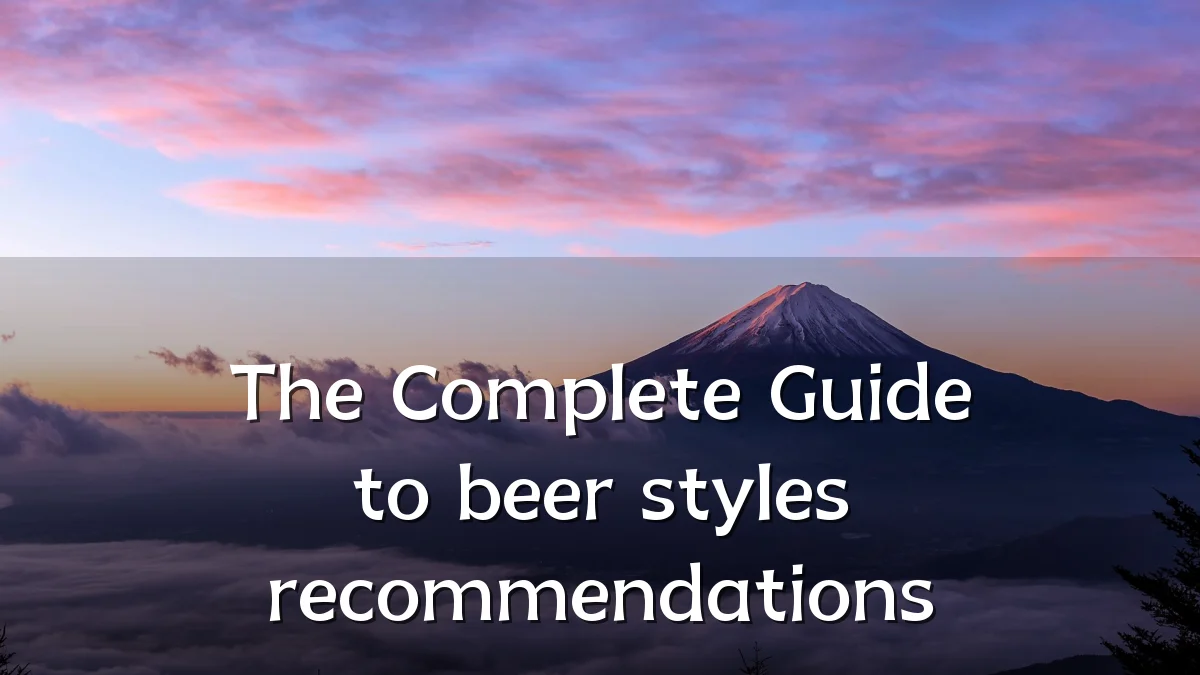 The Complete Guide to beer styles recommendations