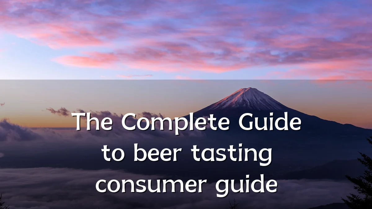 The Complete Guide to beer tasting consumer guide