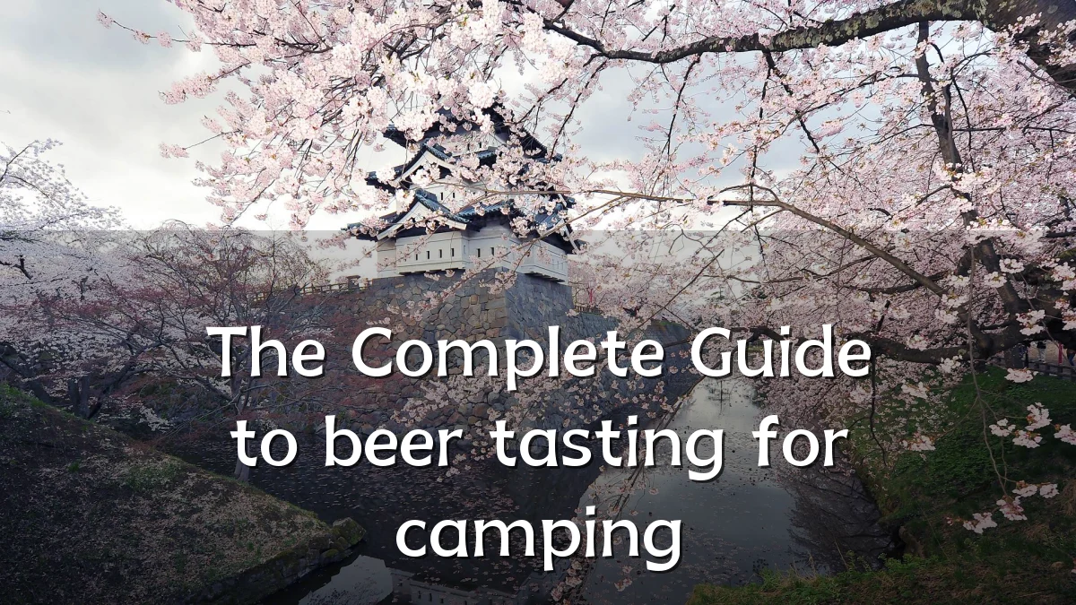 The Complete Guide to beer tasting for camping