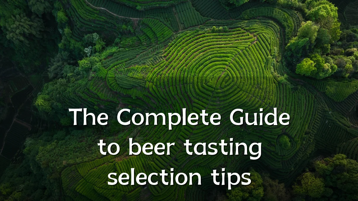 The Complete Guide to beer tasting selection tips