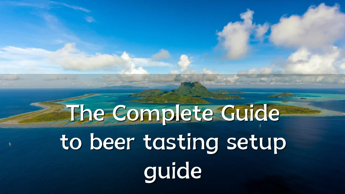 The Complete Guide to beer tasting setup guide