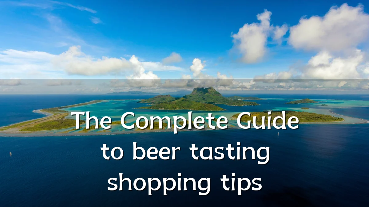The Complete Guide to beer tasting shopping tips