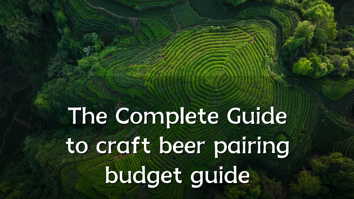 The Complete Guide to craft beer pairing budget guide