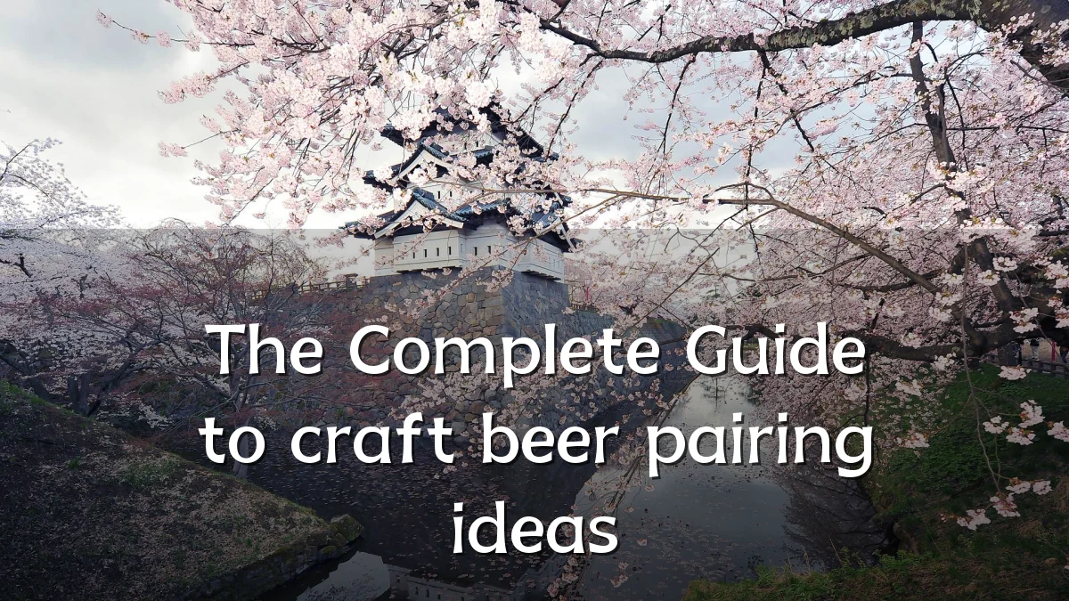 The Complete Guide to craft beer pairing ideas