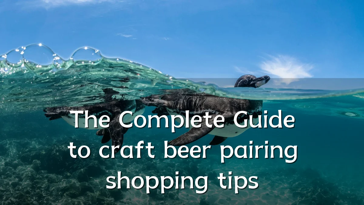 The Complete Guide to craft beer pairing shopping tips