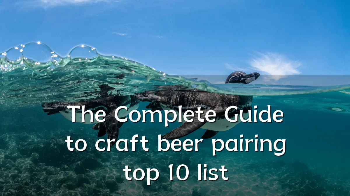 The Complete Guide to craft beer pairing top 10 list