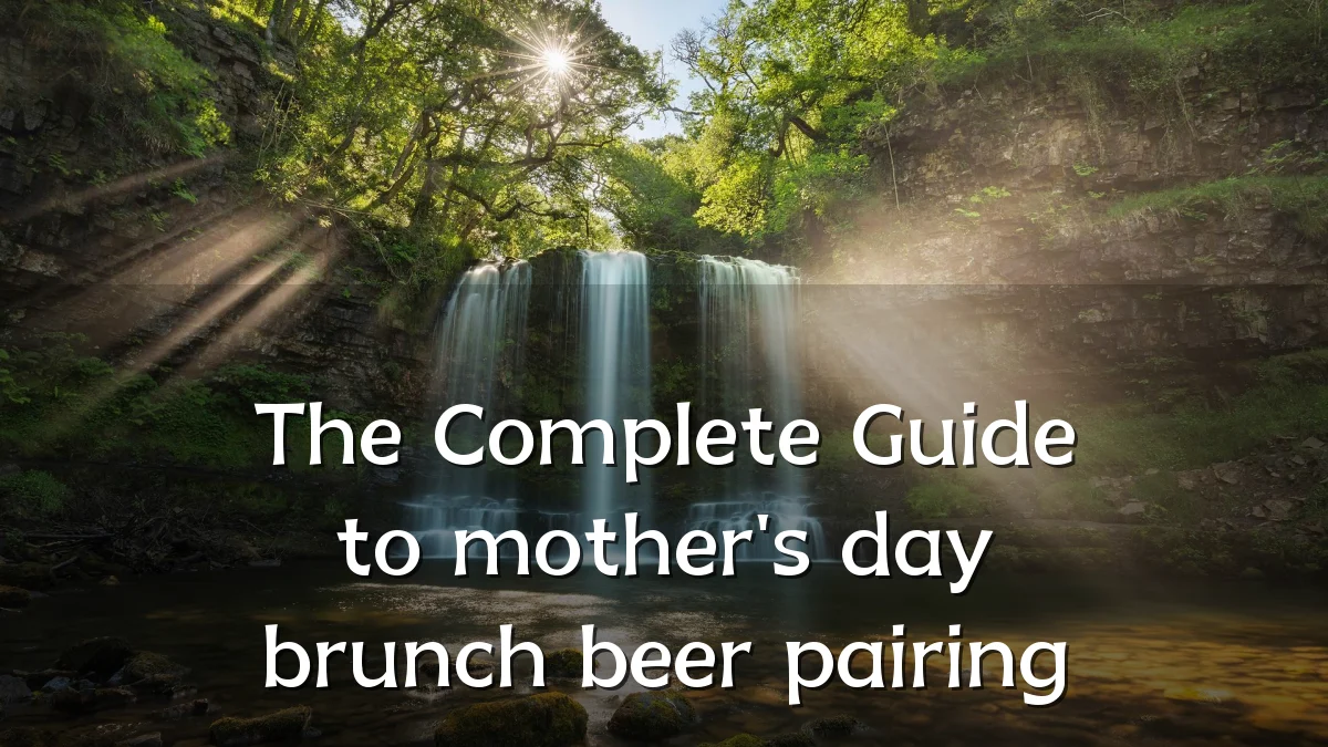 The Complete Guide to mother's day brunch beer pairing