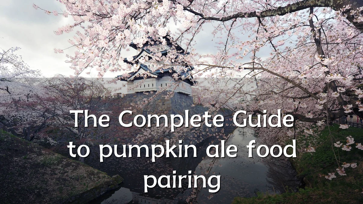 The Complete Guide to pumpkin ale food pairing