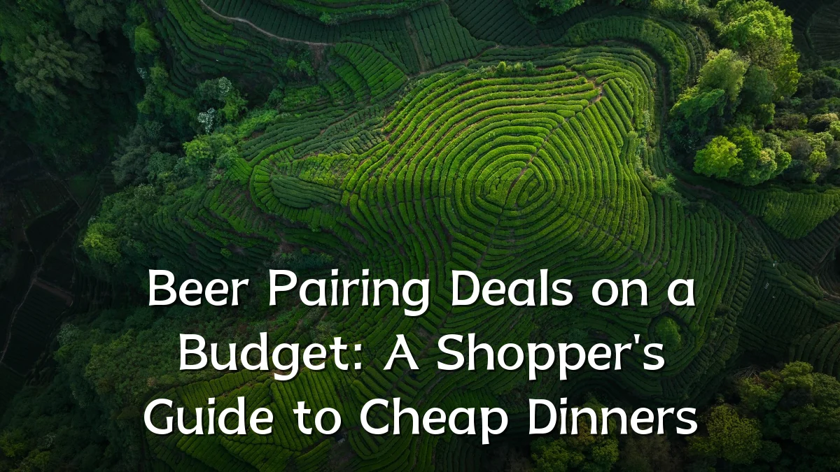 Beer Pairing Deals on a Budget: A Shopper's Guide to Cheap Dinners
