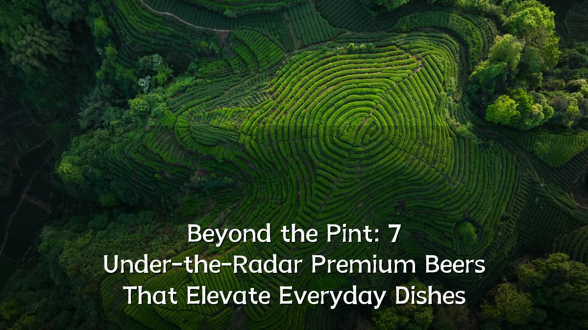 Beyond the Pint: 7 Under-the-Radar Premium Beers That Elevate Everyday Dishes