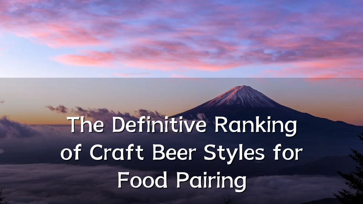 The Definitive Ranking of Craft Beer Styles for Food Pairing
