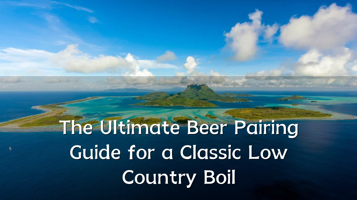 The Ultimate Beer Pairing Guide for a Classic Low Country Boil