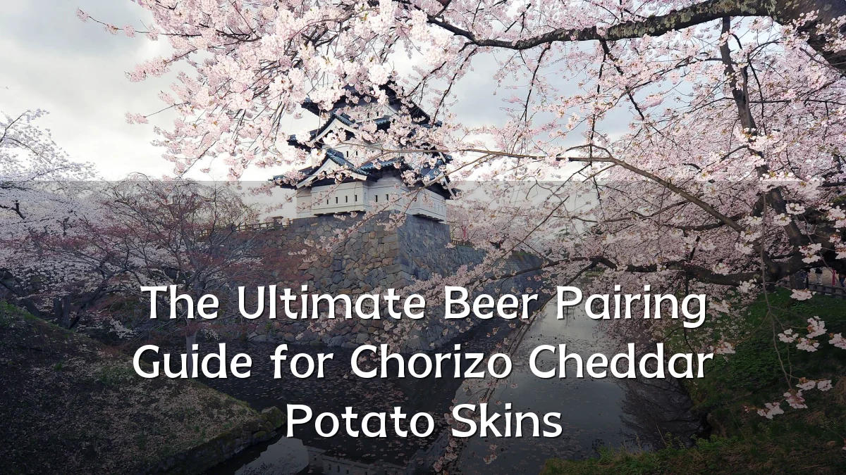 The Ultimate Beer Pairing Guide for Chorizo Cheddar Potato Skins
