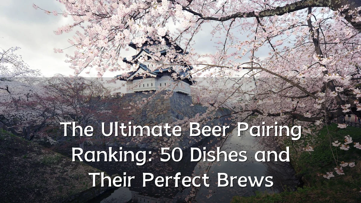 The Ultimate Beer Pairing Ranking: 50 Dishes and Their Perfect Brews