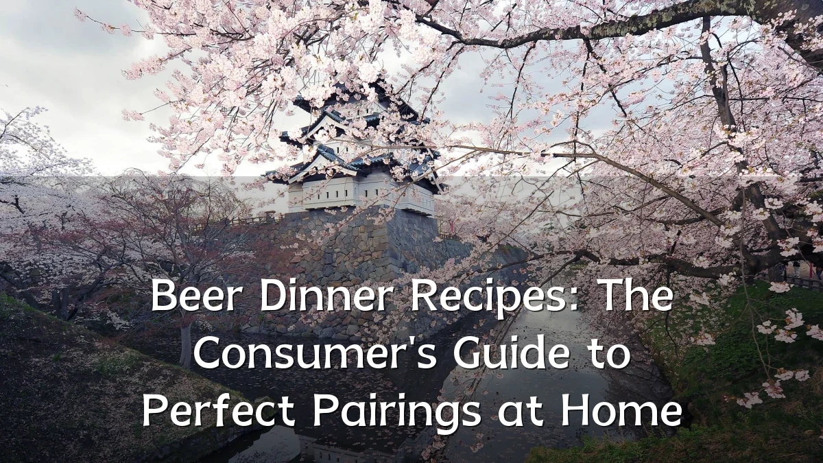 Beer Dinner Recipes: The Consumer's Guide to Perfect Pairings at Home