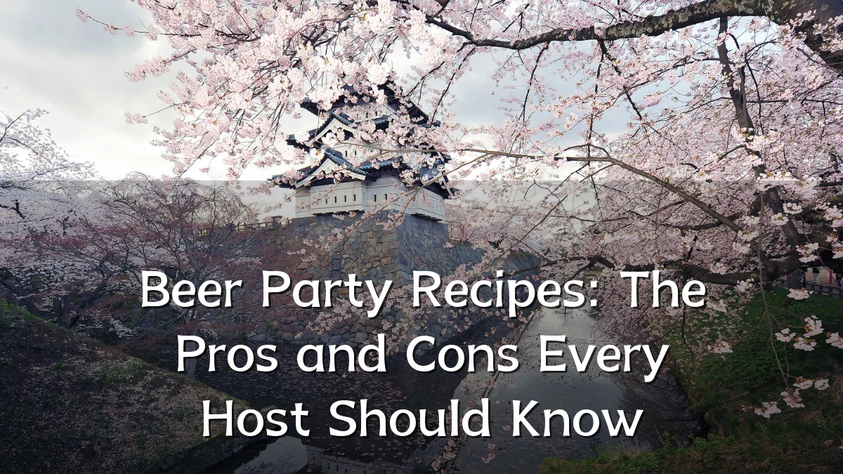 Beer Party Recipes: The Pros and Cons Every Host Should Know