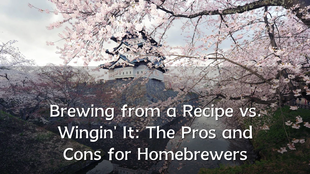 Brewing from a Recipe vs. Wingin' It: The Pros and Cons for Homebrewers