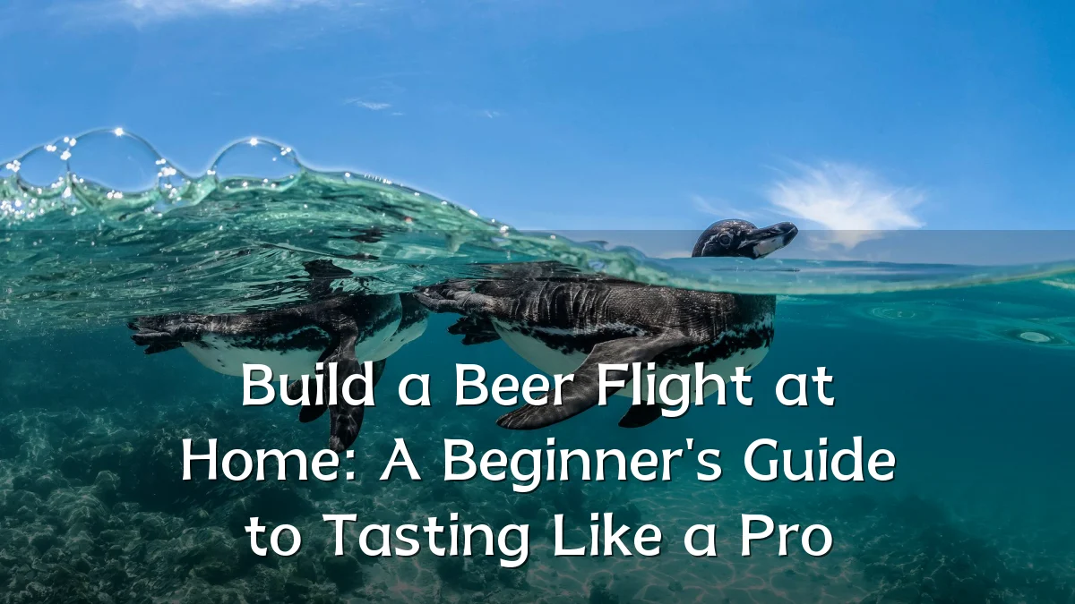 Build a Beer Flight at Home: A Beginner's Guide to Tasting Like a Pro