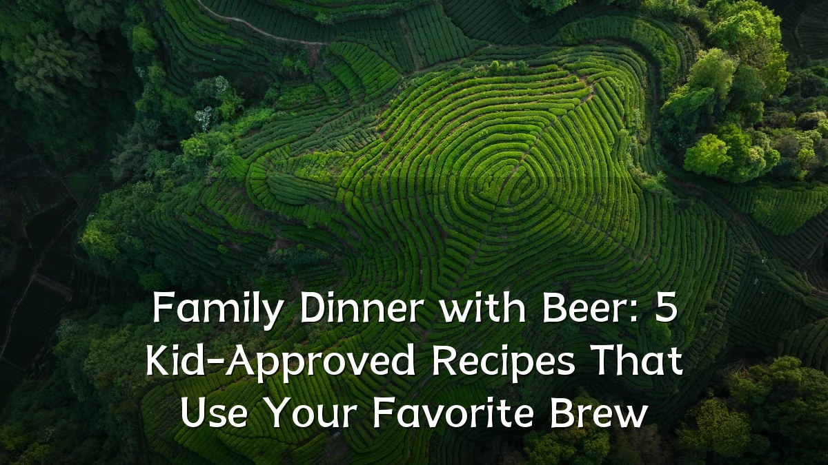 Family Dinner with Beer: 5 Kid-Approved Recipes That Use Your Favorite Brew
