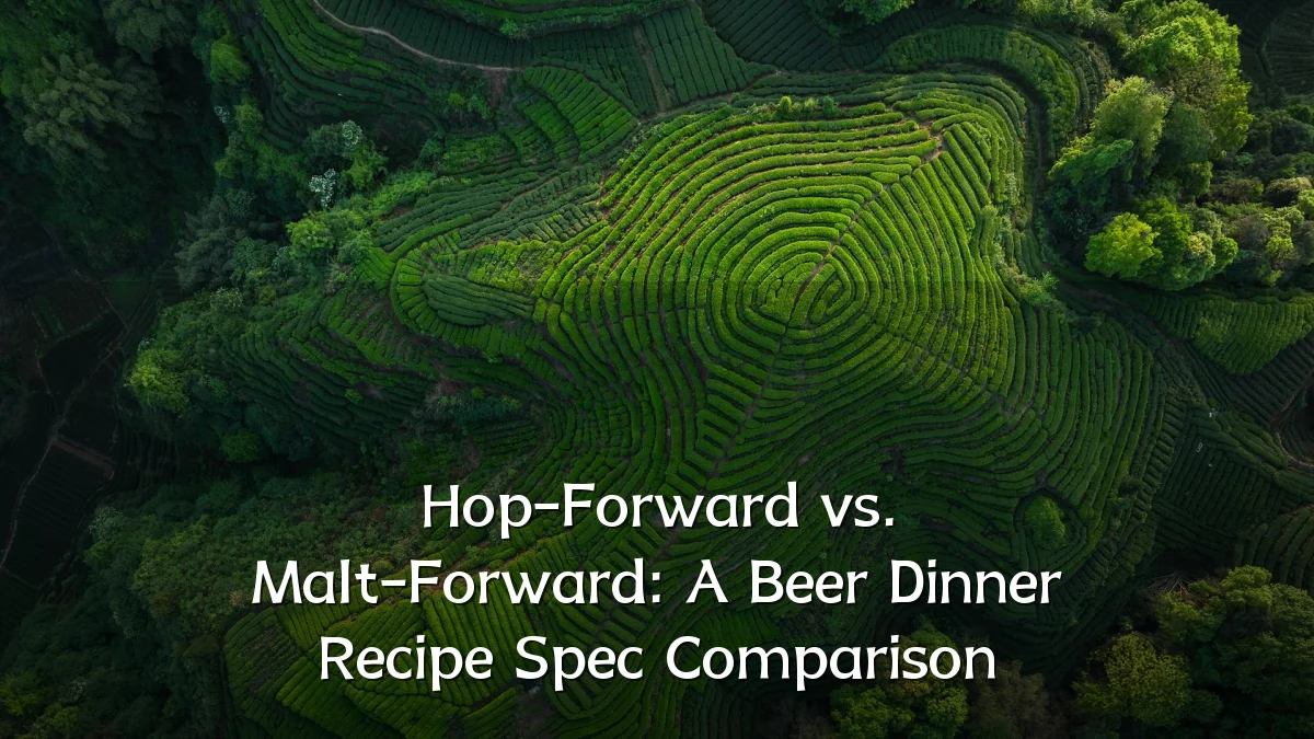 Hop-Forward vs. Malt-Forward: A Beer Dinner Recipe Spec Comparison